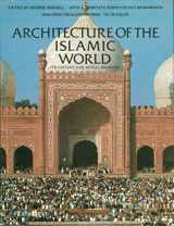 9780688033248-0688033245-Architecture of the Islamic World: Its History and Meaning