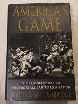 9780375504549-0375504540-America's Game: The Epic Story of How Pro Football Captured a Nation