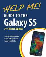 9781499378016-1499378017-Help Me! Guide to the Galaxy S5: Step-by-Step User Guide for the Fifth Generation Galaxy S and Kit Kat