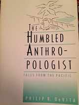 9780534125707-0534125700-The Humbled Anthropologist: Tales from the Pacific (The Wadsworth Modern Anthropology Library)