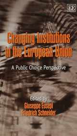 9781843765158-1843765152-Changing Institutions in the European Union: A Public Choice Perspective