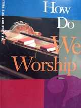 9781566992244-1566992249-How Do We Worship