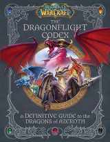 9781647221584-1647221587-World of Warcraft: The Dragonflight Codex: (A Definitive Guide to the Dragons of Azeroth)