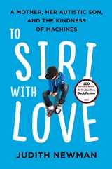 9780062413628-0062413627-To Siri with Love: A Mother, Her Autistic Son, and the Kindness of Machines