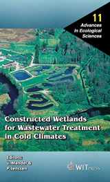 9781853126512-1853126519-Constructed Wetlands for Wastewater Treatment in Cold Climates (Advances in Ecological Sciences, Vol. 11)