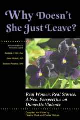 9780974696768-0974696765-Why Doesn't She Just Leave? A New Perspective on Domestic Violence
