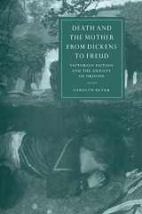 9780521032551-0521032555-Death and the Mother from Dickens to Freud: Victorian Fiction and the Anxiety of Origins (Cambridge Studies in Nineteenth-Century Literature and Culture, Series Number 17)
