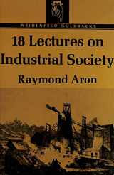 9780297165910-0297165917-Eighteen Lectures on Industrial Society (Goldbacks)