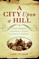 9780060854270-0060854278-A City Upon a Hill: How the Sermon Changed the Course of American History