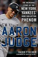 9781683584742-1683584740-Aaron Judge: The Incredible Story of the New York Yankees' Home Run–Hitting Phenom