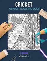 9781712067666-1712067664-CRICKET: AN ADULT COLORING BOOK: A Cricket Coloring Book For Adults
