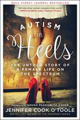 9781510732841-1510732845-Autism in Heels: The Untold Story of a Female Life on the Spectrum