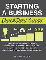 9781945051630-1945051639-Starting a Business QuickStart Guide: The Simplified Beginner's Guide to Launching a Successful Small Business, Turning Your Vision into Reality, and Achieving Your Entrepreneurial Dream