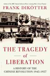 9781620403471-1620403471-The Tragedy of Liberation: A History of the Chinese Revolution 1945-1957