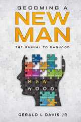 9781098798529-109879852X-Becoming A New Man: The Manual To Manhood