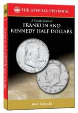 9780794832438-0794832431-A Guide Book of Franklin and Kennedy Half Dollars (Official Red Book: Bowers)