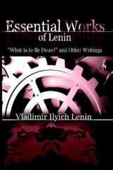 9781607960874-1607960877-Essential Works of Lenin: "What Is to Be Done?" and Other Writings