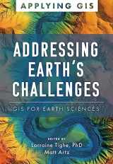 9781589487529-1589487524-Addressing Earth's Challenges: GIS for Earth Sciences (Applying GIS)
