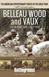 9781526796219-152679621X-Belleau Wood and Vaux: 1 to 26 June & July 1918 (American Expeditionary Forces in the Great War)
