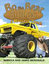 9781950553198-1950553191-Bo the Bear Builds a Monster Truck: A Monster Truck Book for Kids