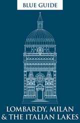 9781905131839-1905131836-Blue Guide Lombardy, Milan & The Italian Lakes (Travel Series)