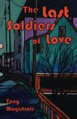 9781614182030-1614182035-The Last Soldiers of Love: Literary Laundry Chapbook Series