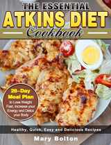9781913982553-1913982556-The Essential Atkins Diet Cookbook: Healthy, Quick, Easy and Delicious Recipes with 28-Day Meal Plan to Lose Weight Fast, Increase your Energy and Detox your Body