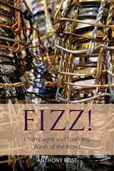 9781999619350-1999619358-Fizz!: Champagne and Sparkling Wines of the World (Classic Wine Library)