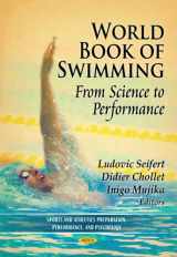 9781614707417-1614707413-World Book of Swimming: From Science to Performance (Sports and Athletics Preparation, Performance and Psychology)