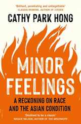 9781788165594-1788165594-Minor Feelings: A Reckoning on Race and the Asian Condition