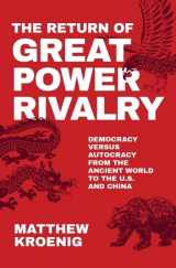 9780190080242-0190080248-The Return of Great Power Rivalry: Democracy versus Autocracy from the Ancient World to the U.S. and China