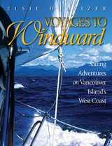 9781550173666-1550173669-Voyages to Windward: Sailing Adventures on Vancouver Island's West Coast