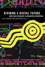 9780262525893-0262525895-Divining a Digital Future: Mess and Mythology in Ubiquitous Computing