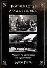9780956565259-0956565255-Talyllyn and Corris Steam Locomotives: Pre Preservation and Manufacturers Volume 1