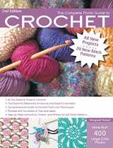 9781589237988-1589237986-The Complete Photo Guide to Crochet, 2nd Edition: *All You Need to Know to Crochet *The Essential Reference for Novice and Expert Crocheters ... Instructions for 220 Stitch Patterns