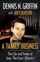 9781948239929-1948239922-A 'FAMILY' BUSINESS: The Life And Times Of Joey 'The Fixer' Silvestri