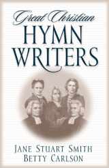 9780891079446-0891079440-Great Christian Hymn Writers