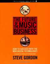 9780879308445-0879308443-The Future of the Music Business: How to Succeed with the New Digital Technologies