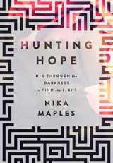 9781617956652-1617956651-Hunting Hope: Dig Through the Darkness to Find the Light