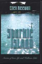 9780970110701-0970110707-Sparkle Island: Stories of Love, Life and Walloon Lake