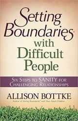 9780736926966-0736926968-Setting Boundaries with Difficult People: Six Steps to SANITY for Challenging Relationships