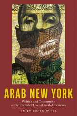 9781479854875-1479854875-Arab New York: Politics and Community in the Everyday Lives of Arab Americans