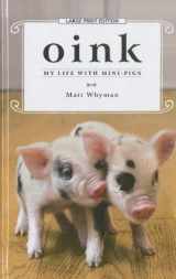 9781410444219-141044421X-Oink: My Life with Mini-Pigs (Thorndike Press Large Print Biography)