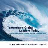 9781916456075-1916456073-Tomorrow's Global Leaders Today: Executive Reflection: Working Wisely in Turbulent Times