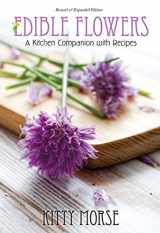 9781939664020-1939664020-Edible Flowers: A Kitchen Companion with Recipes