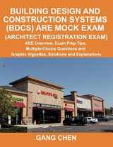 9781612650029-1612650023-Building Design and Construction Systems (BDCS) ARE Mock Exam: ARE Overview, Exam Prep Tips, Multiple-Choice Questions and Graphic Vignettes, Solutions and Explanations (Architect Registration Exam)