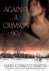 9780312326821-0312326823-Against a Crimson Sky: A Novel