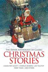 9780486852034-0486852032-The Dover Anthology of Classic Christmas Stories: Louisa May Alcott, Charles Dickens, Leo Tolstoy, Mark Twain And Others