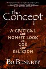 9781456631833-1456631837-The Concept: A Critical and Honest Examination of God and Religion (Dr. Bo's Critical Thinking Series)