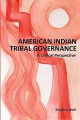 9780984547210-0984547215-American Indian Tribal Governance: A Critical Perspective